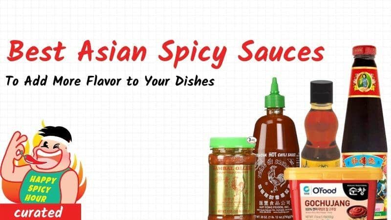 Best Asian Spicy Sauces To Add More Flavor to Your Dishes