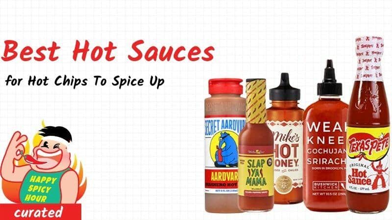 Best 10 Hot Sauces for Hot Chips To Spice Up