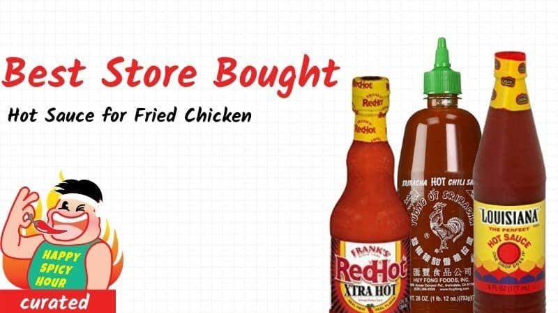 Best 6 Store Bought Hot Sauce for Fried Chicken